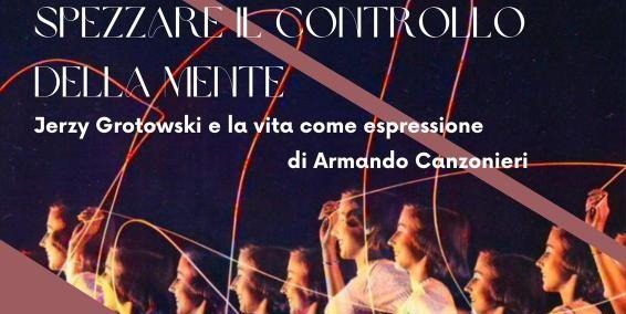 “Spezzare le catene della mente”: a Cosenza la presentazione del nuovo libro di Canzonieri su Grotowski