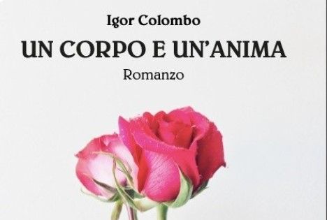 “Un corpo e un’anima”, il nuovo romanzo del lametino Igor Colombo
