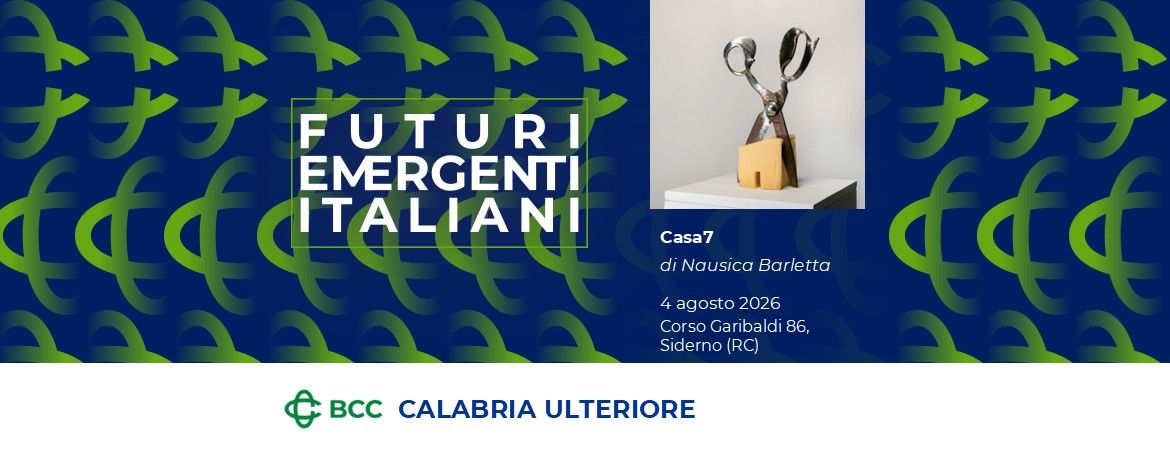 Futuri Emergenti Italiani, la Bcc della Calabria Ulteriore ospita “Casa 7” di Nausica Barletta